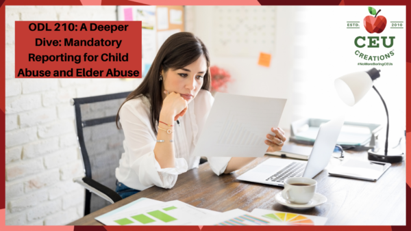 ODL-210-A-Deeper-Dive-Mandatory-Reporting-for-Child-Abuse-and-Elder-Abuse